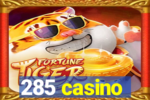 285 casino